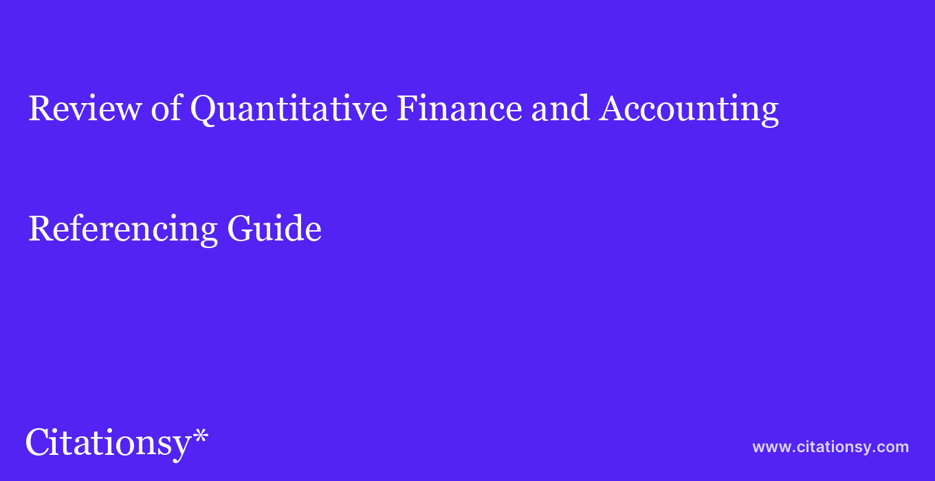 cite Review of Quantitative Finance and Accounting  — Referencing Guide